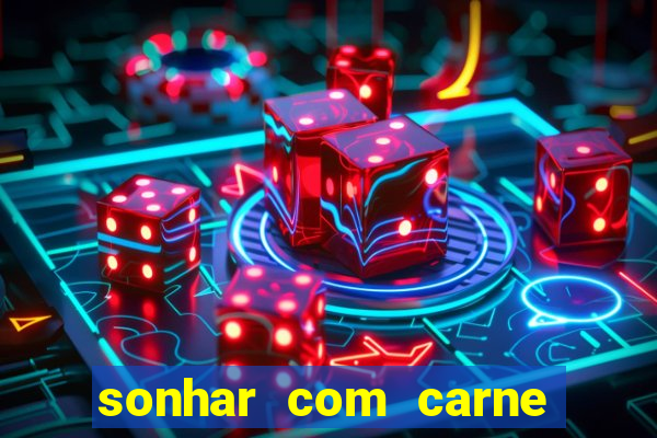 sonhar com carne assada jogo do bicho